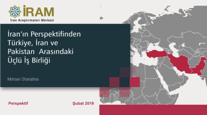 İran’ın Perspektifinden Türkiye, İran ve Pakistan Arasındaki Üçlü İş Birliği