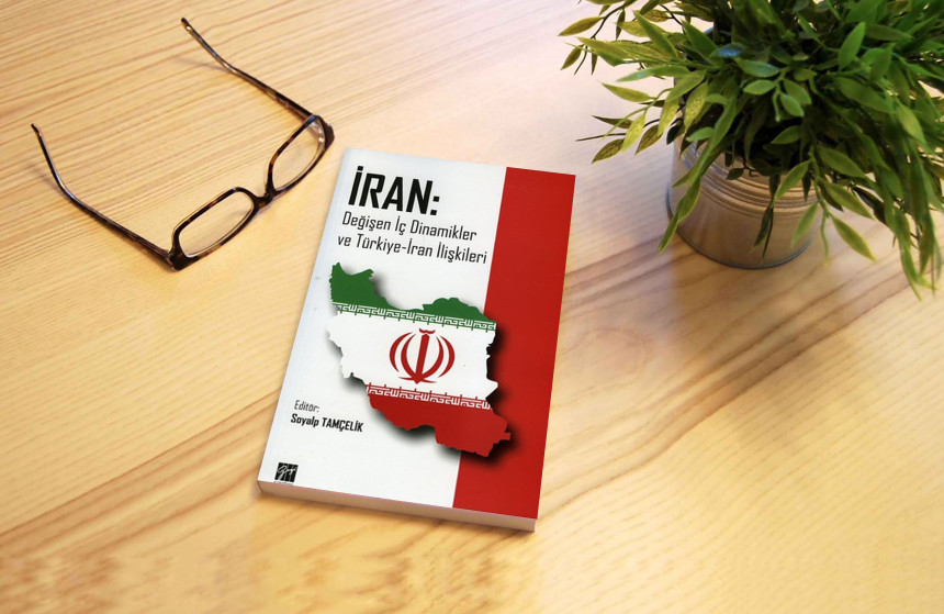 İran: Değişen İç Dinamikler ve Türkiye-İran İlişkileri